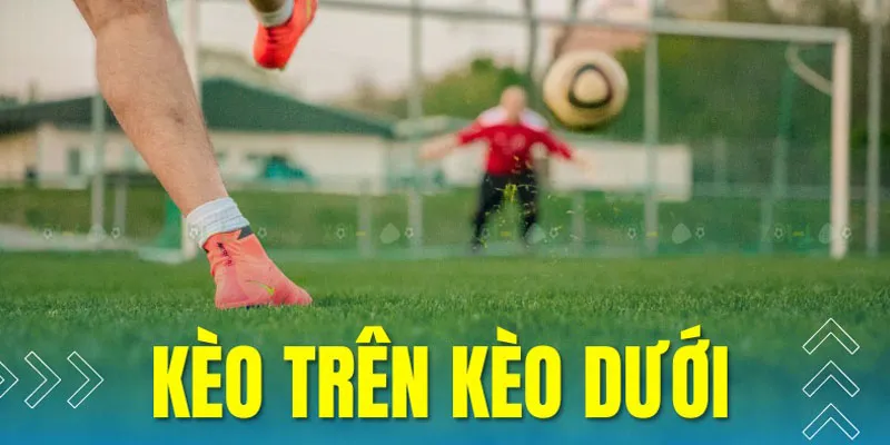 kèo trên là gì