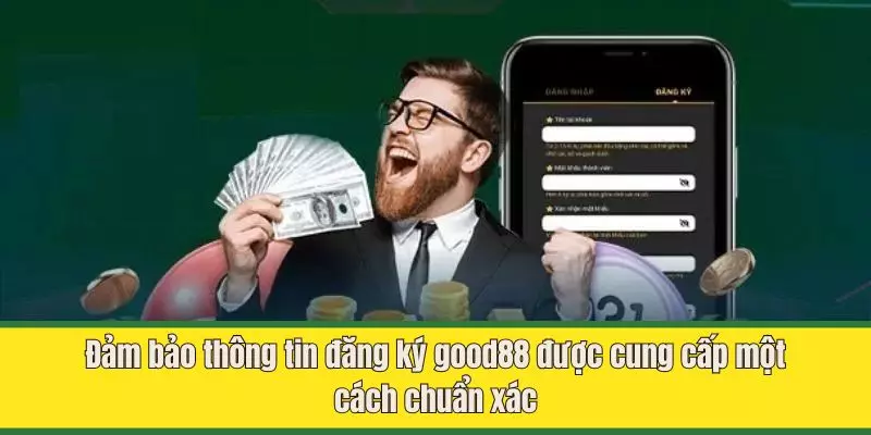 Đảm bảo thông tin đăng ký good88 được cung cấp một cách chuẩn xác
