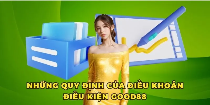 Những quy định của điều khoản điều kiện Good88