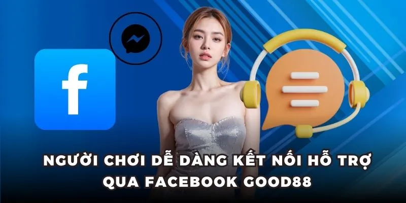 Người chơi dễ dàng kết nối hỗ trợ qua Facebook Good88