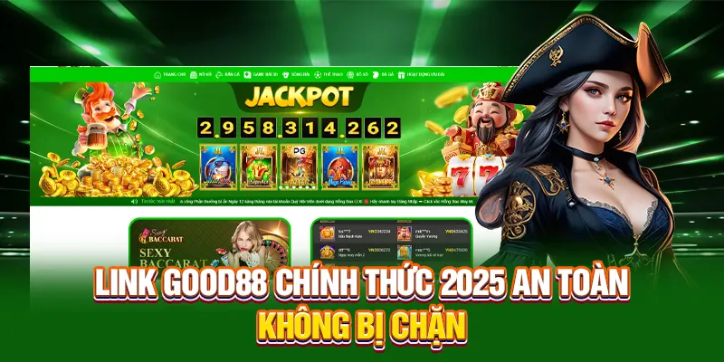 Link Good88 chính thức 2025 an toàn, không bị chặn